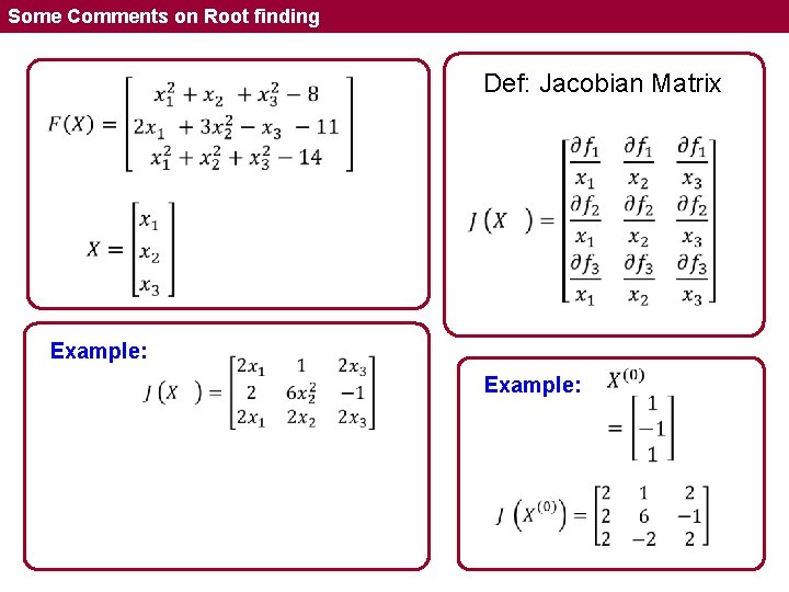 Some Comments on Root finding Def: Jacobian Matrix Example: 