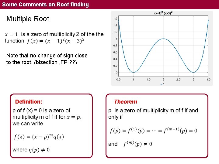 Some Comments on Root finding Multiple Root Note that no change of sign close