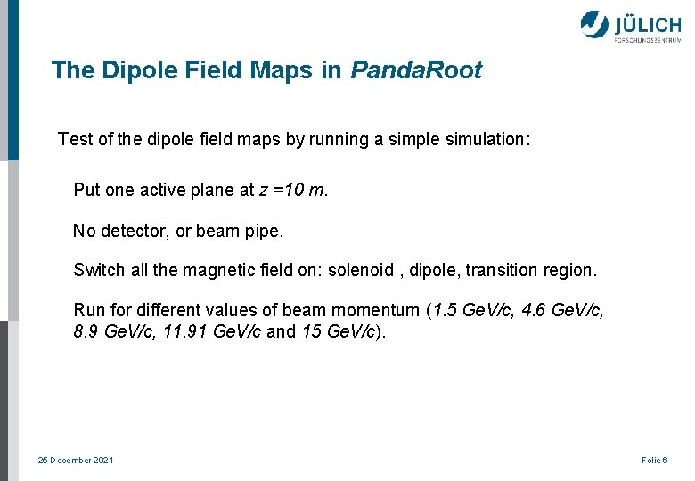The Dipole Field Maps in Panda. Root Test of the dipole field maps by