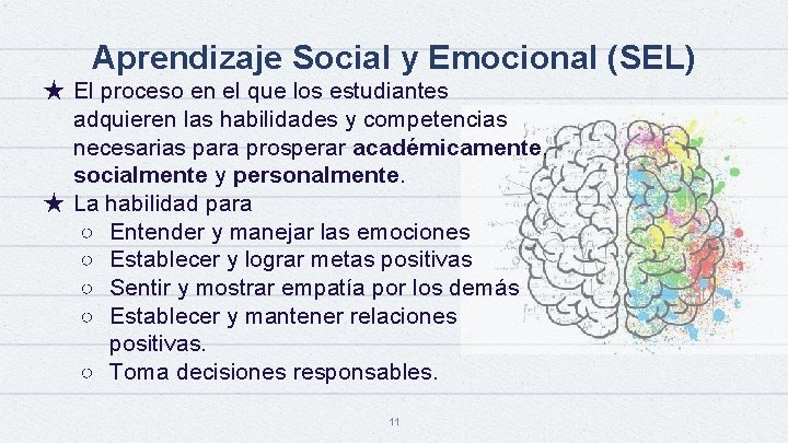 Aprendizaje Social y Emocional (SEL) ★ El proceso en el que los estudiantes adquieren