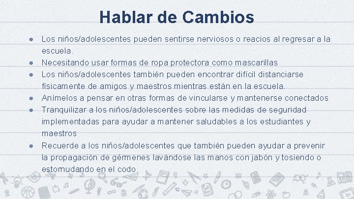 Hablar de Cambios ● Los niños/adolescentes pueden sentirse nerviosos o reacios al regresar a