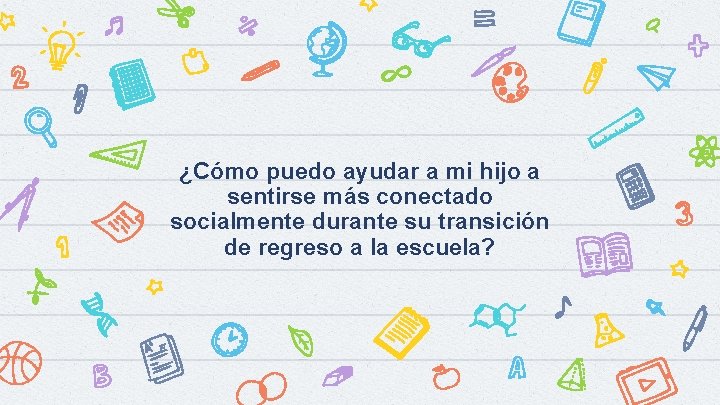 ¿Cómo puedo ayudar a mi hijo a sentirse más conectado socialmente durante su transición