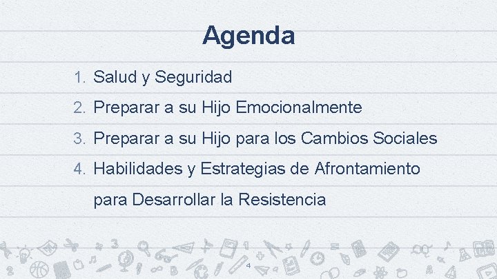 Agenda 1. Salud y Seguridad 2. Preparar a su Hijo Emocionalmente 3. Preparar a