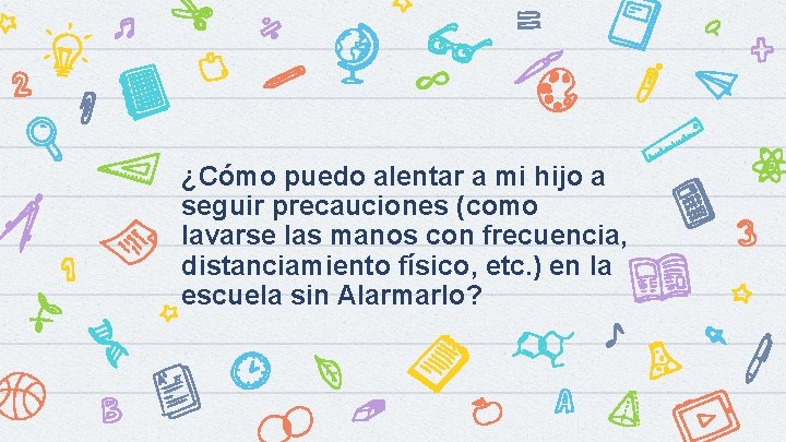 ¿Cómo puedo alentar a mi hijo a seguir precauciones (como lavarse las manos con