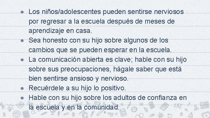 ● Los niños/adolescentes pueden sentirse nerviosos por regresar a la escuela después de meses