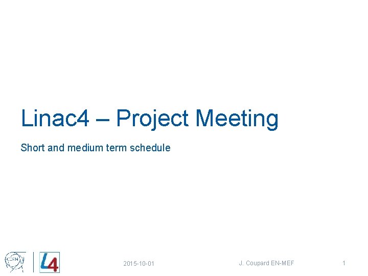 Linac 4 – Project Meeting Short and medium term schedule 2015 -10 -01 J.