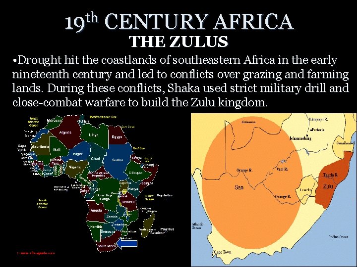 19 th CENTURY AFRICA THE ZULUS • Drought hit the coastlands of southeastern Africa