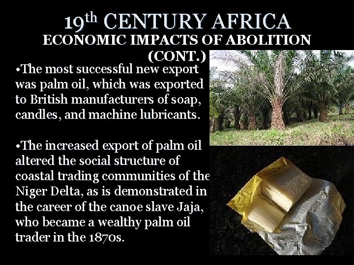 19 th CENTURY AFRICA ECONOMIC IMPACTS OF ABOLITION (CONT. ) • The most successful