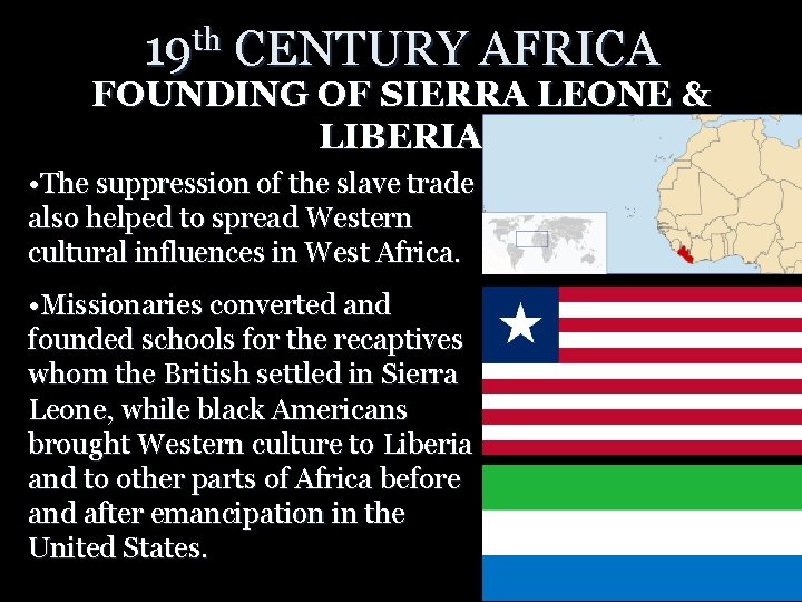 19 th CENTURY AFRICA FOUNDING OF SIERRA LEONE & LIBERIA • The suppression of