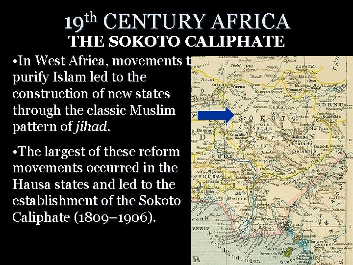 19 th CENTURY AFRICA THE SOKOTO CALIPHATE • In West Africa, movements to purify