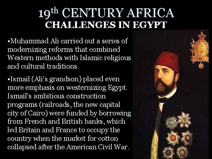 19 th CENTURY AFRICA CHALLENGES IN EGYPT • Muhammad Ali carried out a series