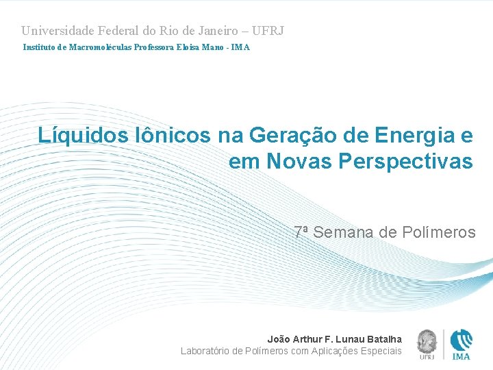 Universidade Federal do Rio de Janeiro – UFRJ Instituto de Macromoléculas Professora Eloisa Mano