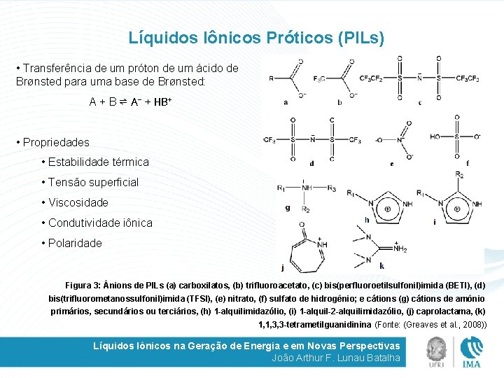 Líquidos Iônicos Próticos (PILs) • Transferência de um próton de um ácido de Brønsted