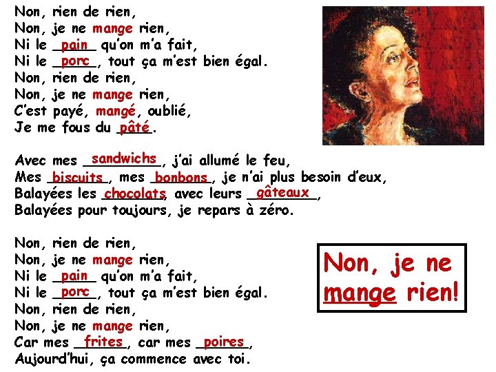 Non, rien de rien, Non, je ne mange rien, Ni le _____ pain qu’on