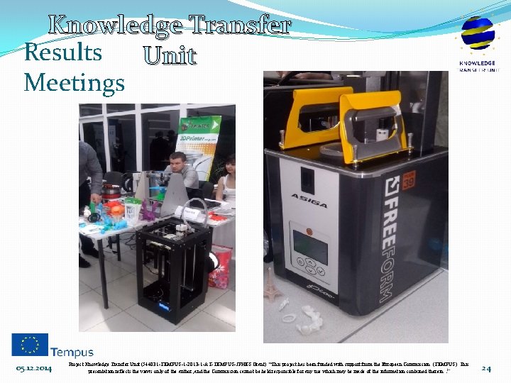 Knowledge Transfer Results Unit Meetings 05. 12. 2014 Project Knowledge Transfer Unit (544031 -TEMPUS-1