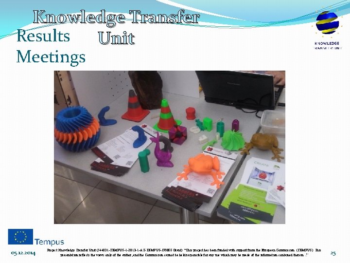 Knowledge Transfer Results Unit Meetings 05. 12. 2014 Project Knowledge Transfer Unit (544031 -TEMPUS-1