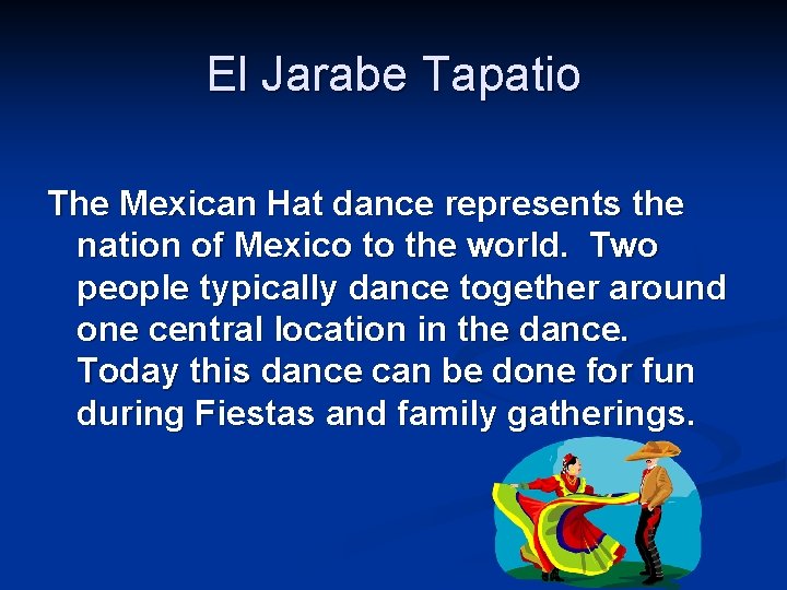 El Jarabe Tapatio The Mexican Hat dance represents the nation of Mexico to the