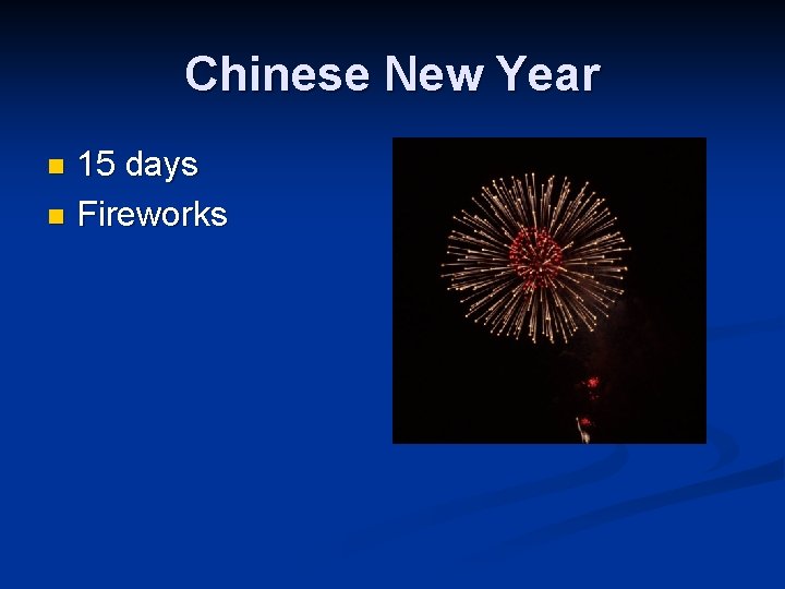 Chinese New Year 15 days n Fireworks n 