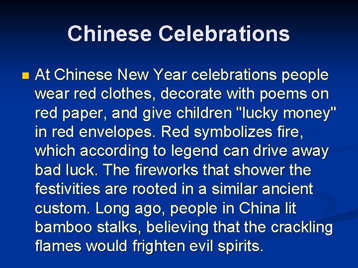 Chinese Celebrations n At Chinese New Year celebrations people wear red clothes, decorate with