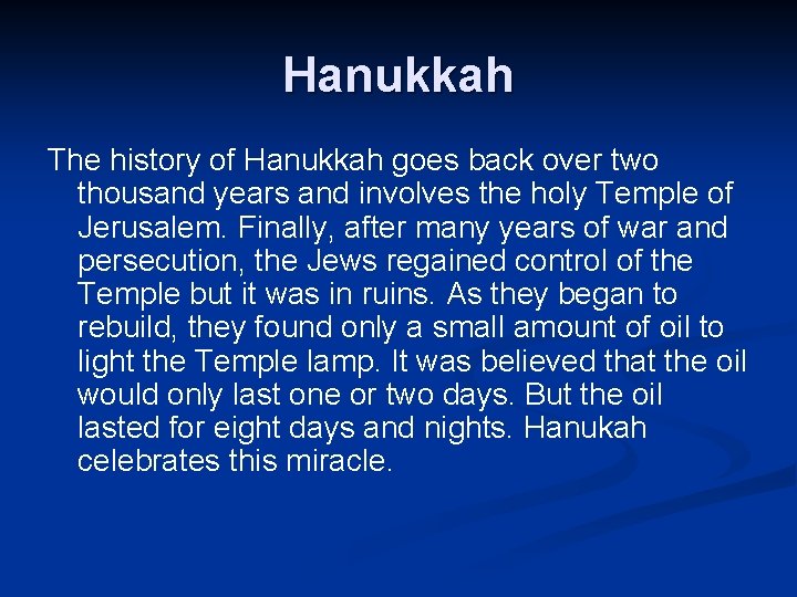 Hanukkah The history of Hanukkah goes back over two thousand years and involves the