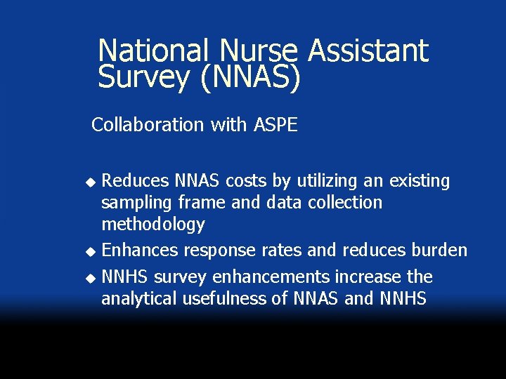National Nurse Assistant Survey (NNAS) Collaboration with ASPE Reduces NNAS costs by utilizing an