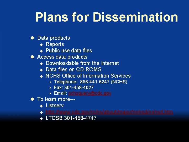 Plans for Dissemination l Data products u Reports u Public use data files l
