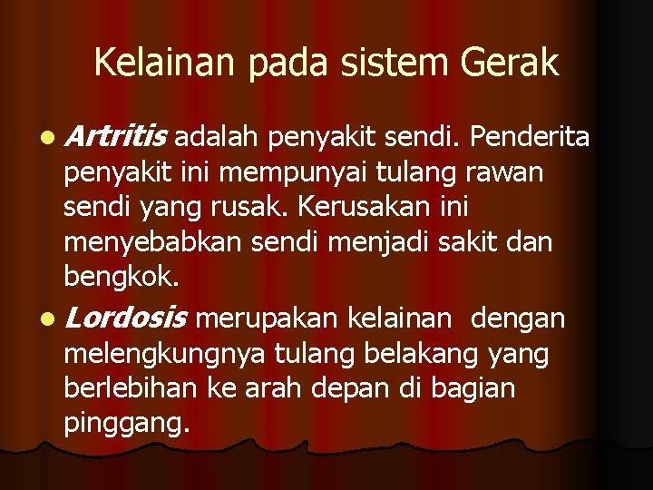 Kelainan pada sistem Gerak l Artritis adalah penyakit sendi. Penderita penyakit ini mempunyai tulang