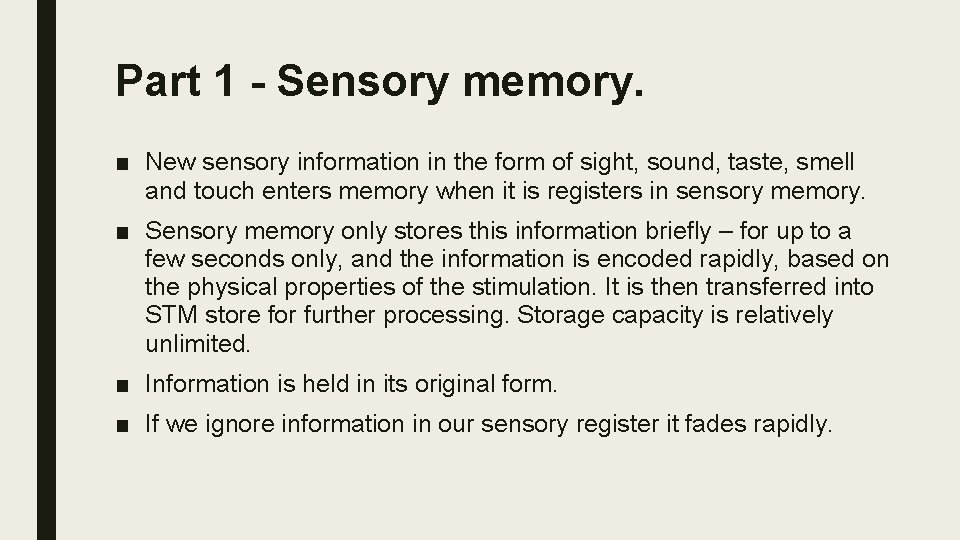 Part 1 - Sensory memory. ■ New sensory information in the form of sight,