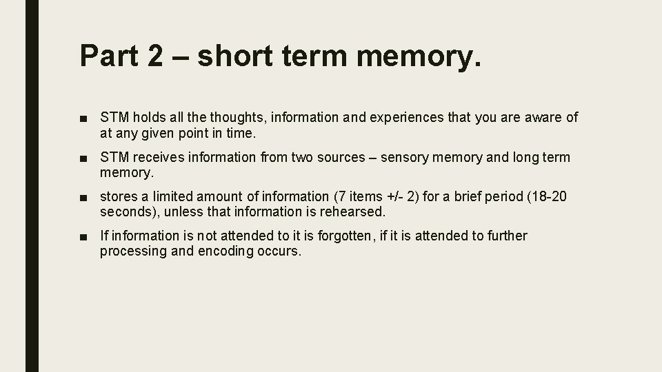 Part 2 – short term memory. ■ STM holds all the thoughts, information and