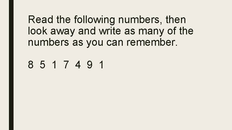 Read the following numbers, then look away and write as many of the numbers