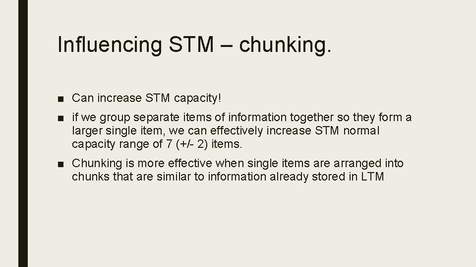 Influencing STM – chunking. ■ Can increase STM capacity! ■ if we group separate