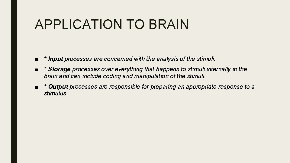 APPLICATION TO BRAIN ■ * Input processes are concerned with the analysis of the
