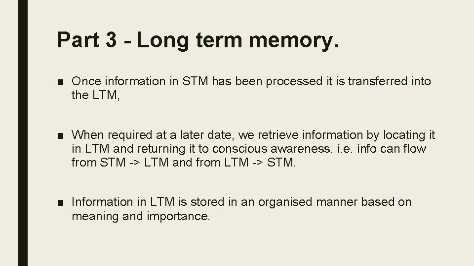 Part 3 - Long term memory. ■ Once information in STM has been processed