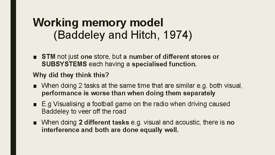 Working memory model (Baddeley and Hitch, 1974) ■ STM not just one store, but