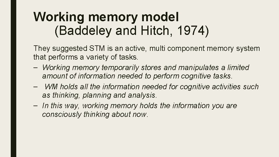 Working memory model (Baddeley and Hitch, 1974) They suggested STM is an active, multi