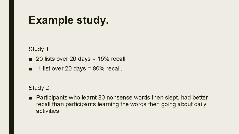 Example study. Study 1 ■ 20 lists over 20 days = 15% recall. ■