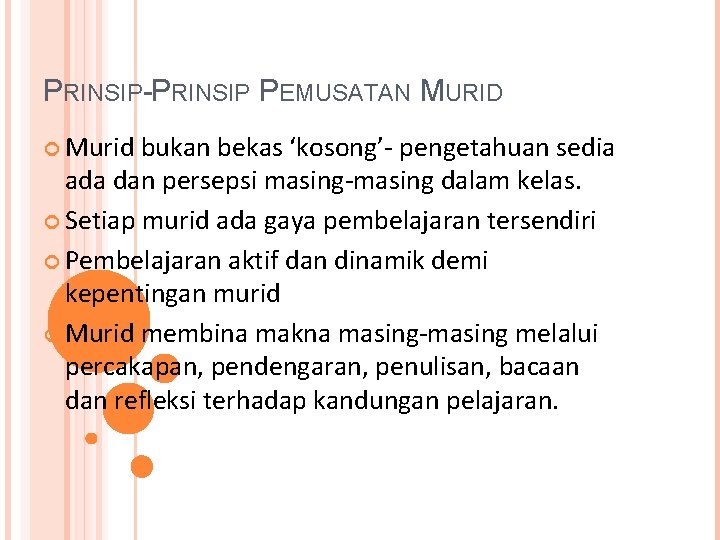PRINSIP-PRINSIP PEMUSATAN MURID Murid bukan bekas ‘kosong’- pengetahuan sedia ada dan persepsi masing-masing dalam PRINSIP-PRINSIP PEMUSATAN MURID Murid bukan bekas ‘kosong’- pengetahuan sedia ada dan persepsi masing-masing dalam