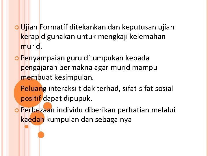  Ujian Formatif ditekankan dan keputusan ujian kerap digunakan untuk mengkaji kelemahan murid. Penyampaian