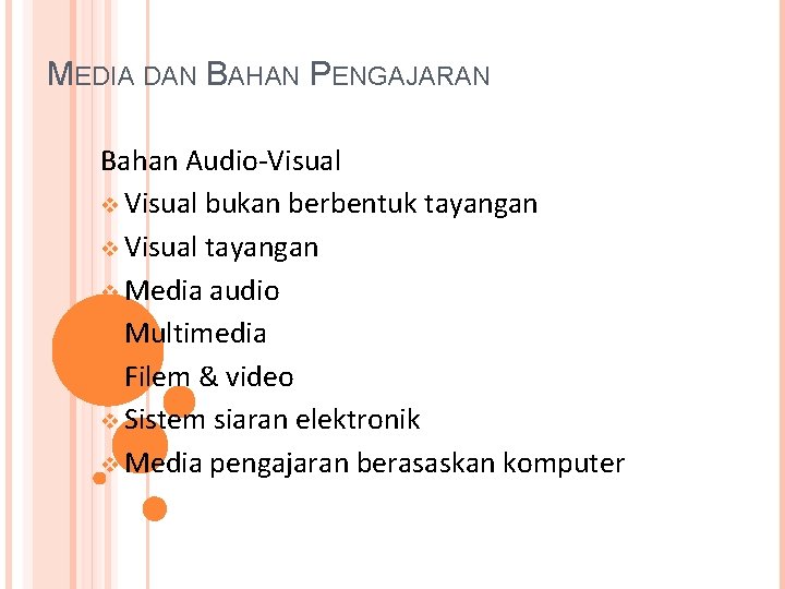 MEDIA DAN BAHAN PENGAJARAN Bahan Audio-Visual v Visual bukan berbentuk tayangan v Visual tayangan