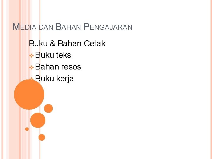 MEDIA DAN BAHAN PENGAJARAN Buku & Bahan Cetak v Buku teks v Bahan resos