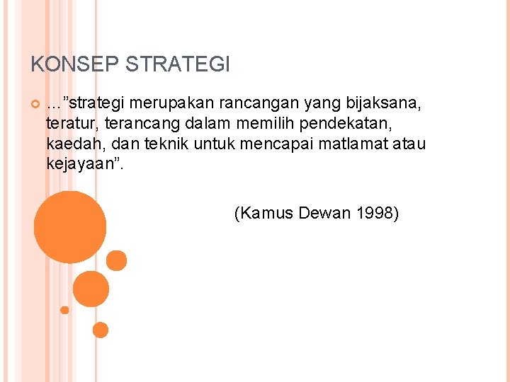 KONSEP STRATEGI …”strategi merupakan rancangan yang bijaksana, teratur, terancang dalam memilih pendekatan, kaedah, dan