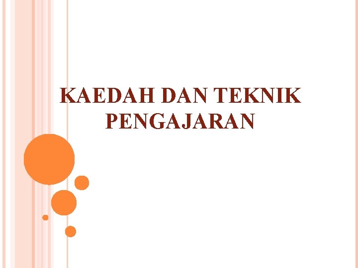 KAEDAH DAN TEKNIK PENGAJARAN 