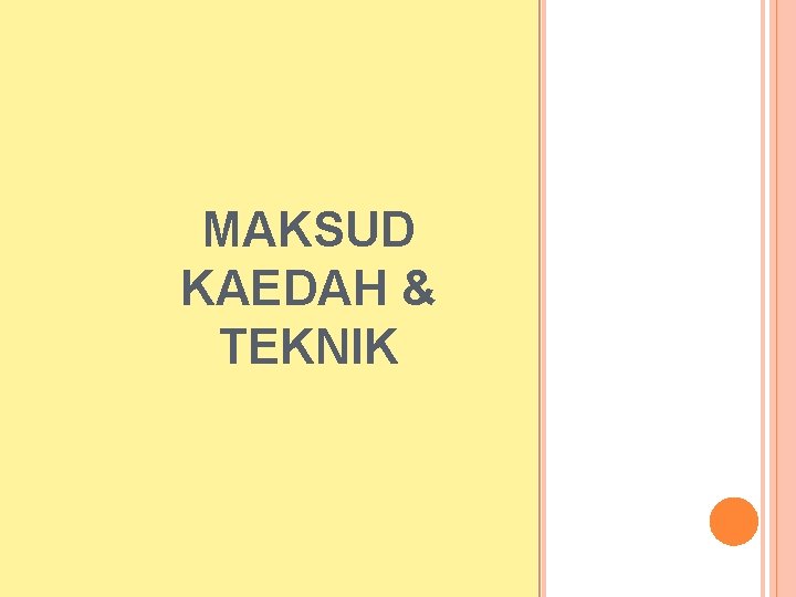 MAKSUD KAEDAH & TEKNIK 