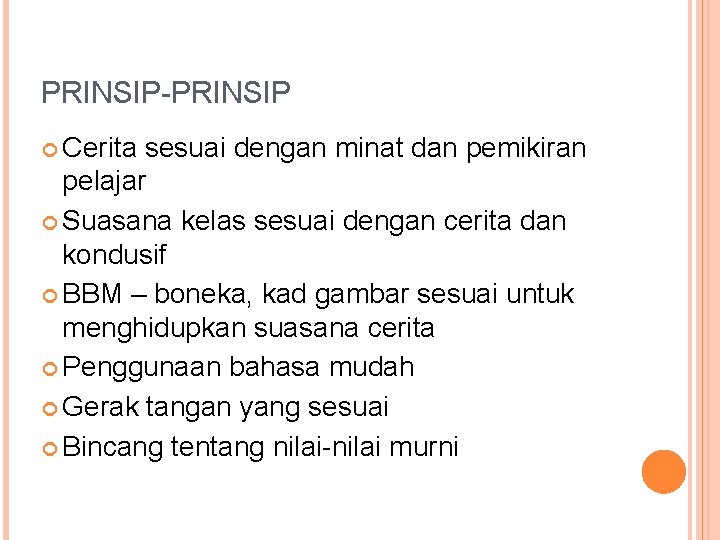 PRINSIP-PRINSIP Cerita sesuai dengan minat dan pemikiran pelajar Suasana kelas sesuai dengan cerita dan