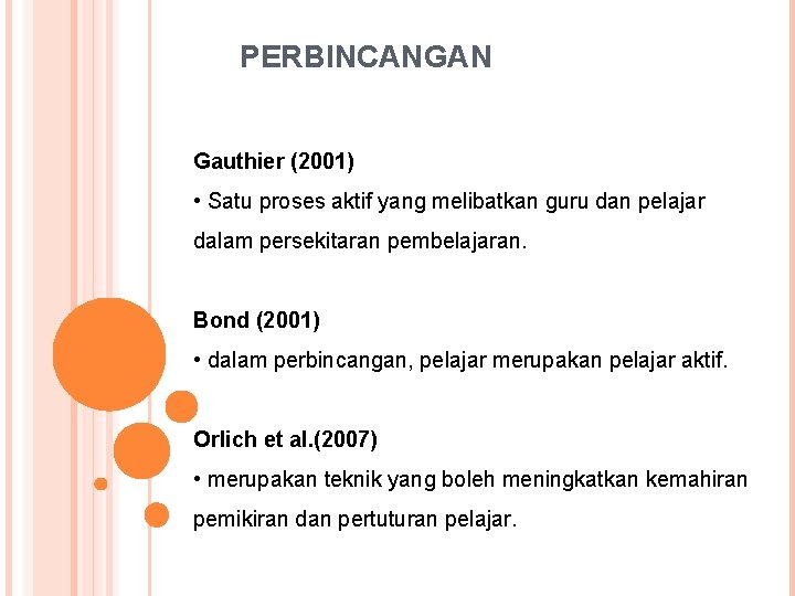 PERBINCANGAN Gauthier (2001) • Satu proses aktif yang melibatkan guru dan pelajar dalam persekitaran