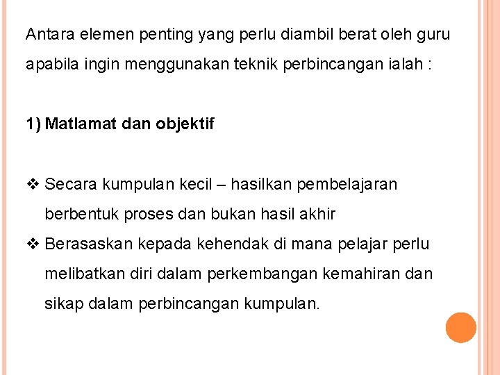 Antara elemen penting yang perlu diambil berat oleh guru apabila ingin menggunakan teknik perbincangan