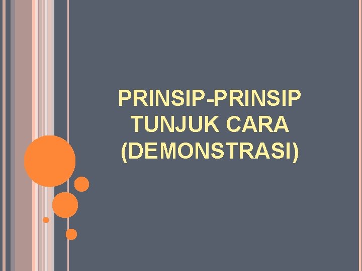 PRINSIP-PRINSIP TUNJUK CARA (DEMONSTRASI) 