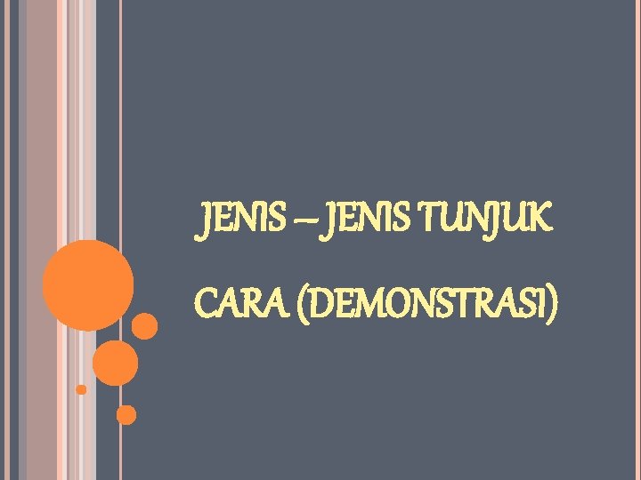 JENIS – JENIS TUNJUK CARA (DEMONSTRASI) 