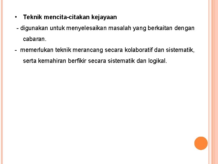  • Teknik mencita-citakan kejayaan - digunakan untuk menyelesaikan masalah yang berkaitan dengan cabaran.