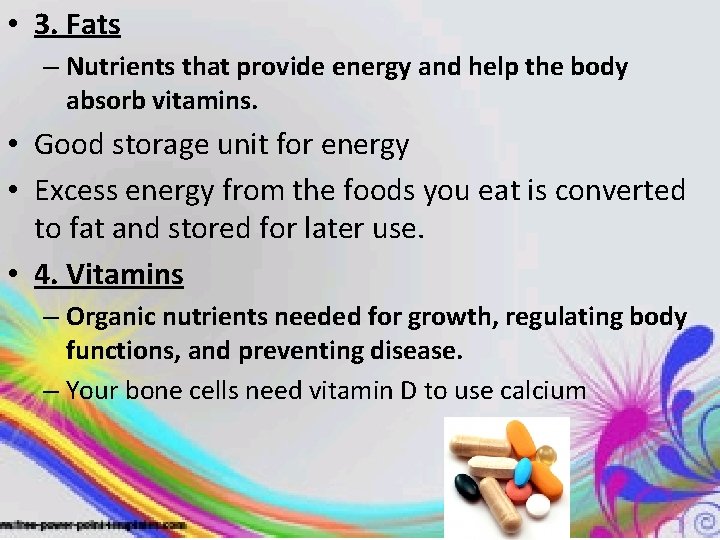  • 3. Fats – Nutrients that provide energy and help the body absorb